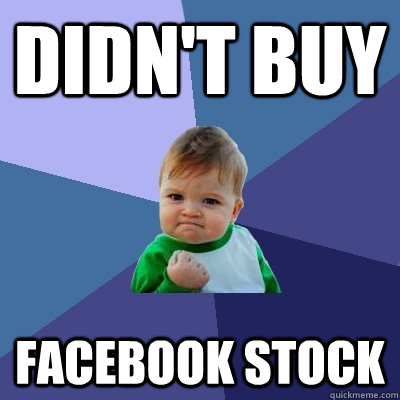 Didn't Buy Facebook stock  Success Kid