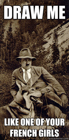 Draw me Like one of your French girls - Draw me Like one of your French girls  Sexy Hitler