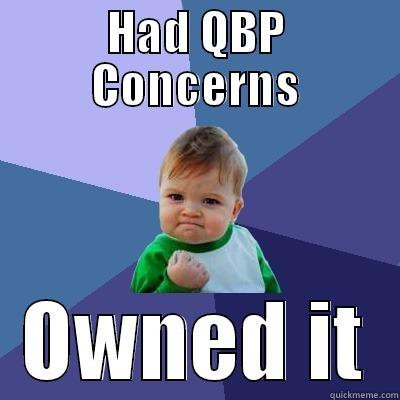 HAD QBP CONCERNS OWNED IT Success Kid