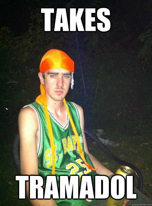 Takes Tramadol  Noob Drug User