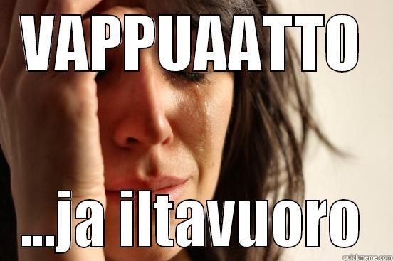 VAPPUAATTO ...JA ILTAVUORO First World Problems