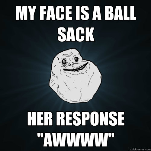 My face is a ball Sack her response 