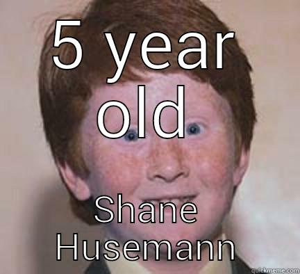 5 YEAR OLD SHANE HUSEMANN Over Confident Ginger