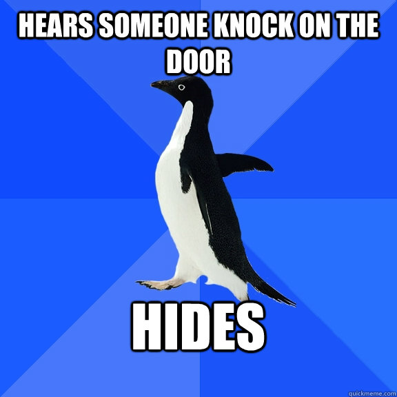hears someone knock on the door  hides   Socially Awkward Penguin
