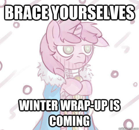 Brace yourselves Winter wrap-up is coming  