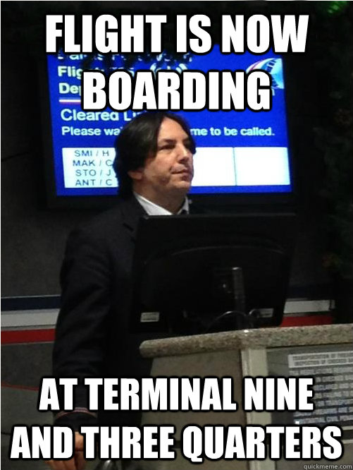 Flight is now boarding At terminal Nine and Three Quarters - Flight is now boarding At terminal Nine and Three Quarters  Air Snape