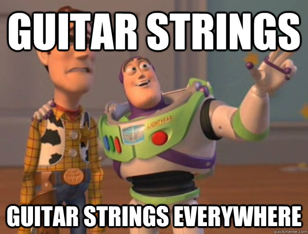 Guitar strings Guitar strings everywhere - Guitar strings Guitar strings everywhere  Buzz Lightyear