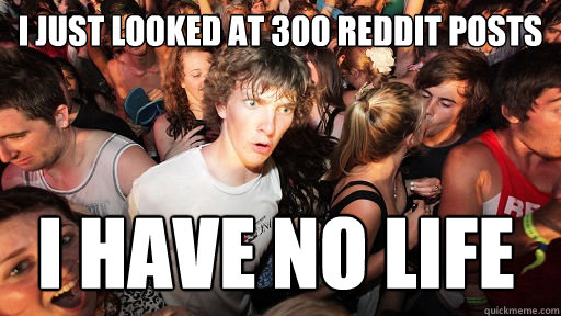 I just looked at 300 reddit posts I have no life  Sudden Clarity Clarence