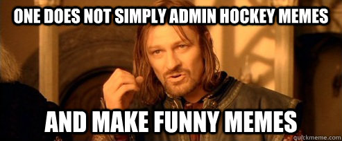One does not simply admin Hockey Memes And make funny memes  One Does Not Simply