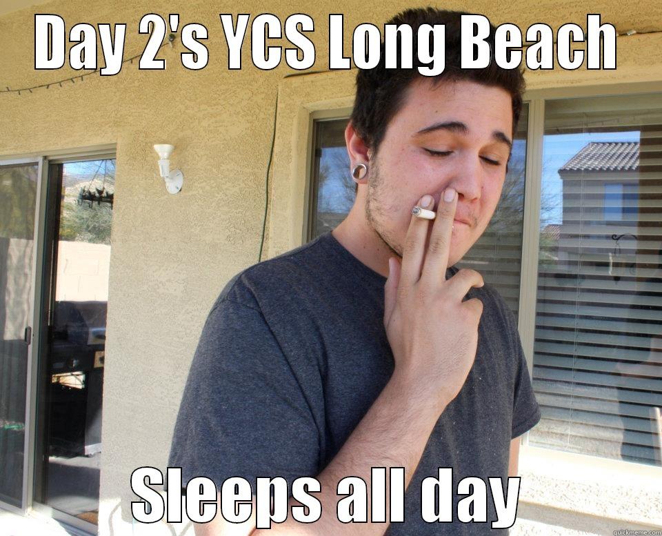 DAY 2'S YCS LONG BEACH SLEEPS ALL DAY Misc