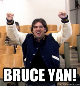  Bruce Yan!  Success Steve Holt