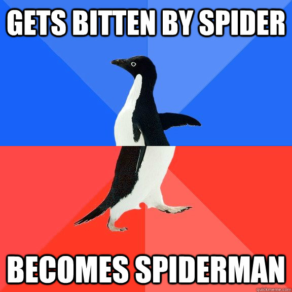 Gets bitten by spider Becomes spiderman  Socially Awkward Awesome Penguin