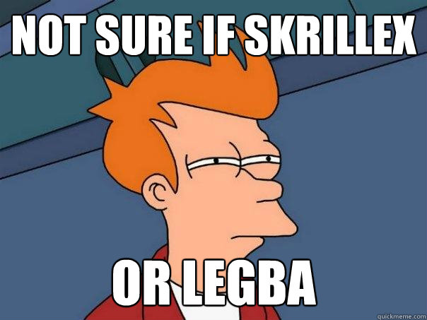 Not Sure if skrillex Or legba  Futurama Fry