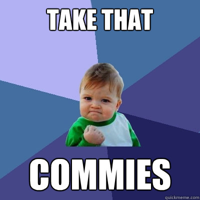 Take that Commies  Success Kid