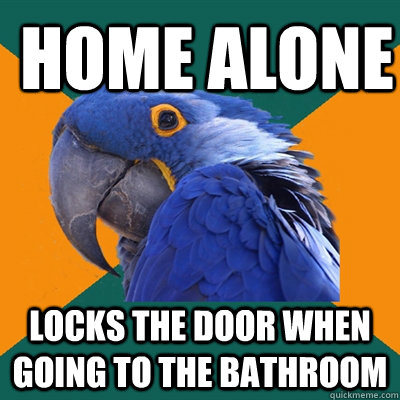 Home alone locks the door when going to the bathroom  ParanoidParrot