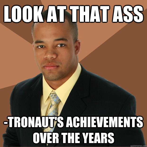 Look at that ass -tronaut's achievements over the years  Successful Black Man
