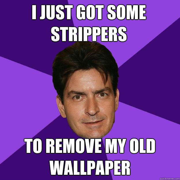I just got some strippers to remove my old wallpaper - I just got some strippers to remove my old wallpaper  Clean Sheen