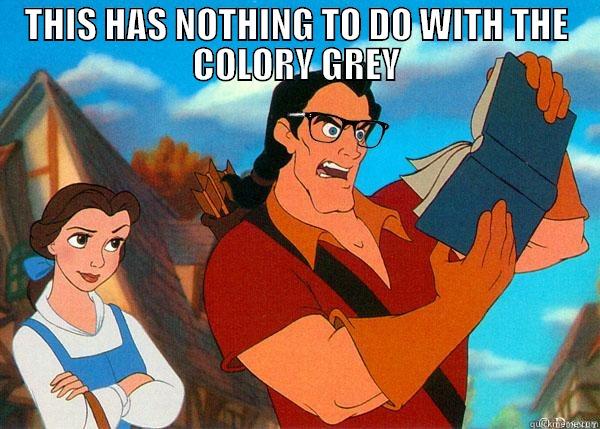 Fifty Shades - THIS HAS NOTHING TO DO WITH THE COLORY GREY  Hipster Gaston