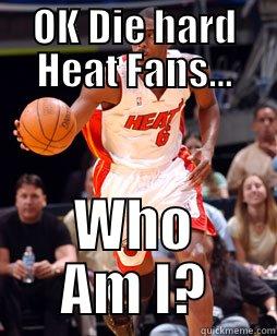 OK DIE HARD HEAT FANS... WHO AM I? Misc