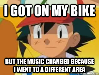 I got on my bike But the music changed because I went to a different area  