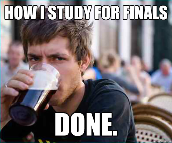 how i study for finals Done.  Virgin College Senior