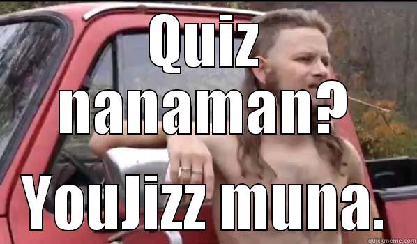 QUIZ NANAMAN? YOUJIZZ MUNA. Almost Politically Correct Redneck