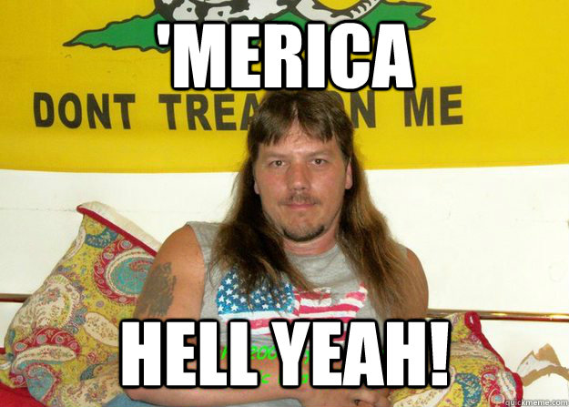 'Merica hell yeah! - 'Merica hell yeah!  Merica