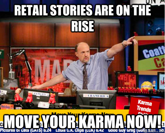 Retail Stories are on the rise move your karma now!  move your karma now