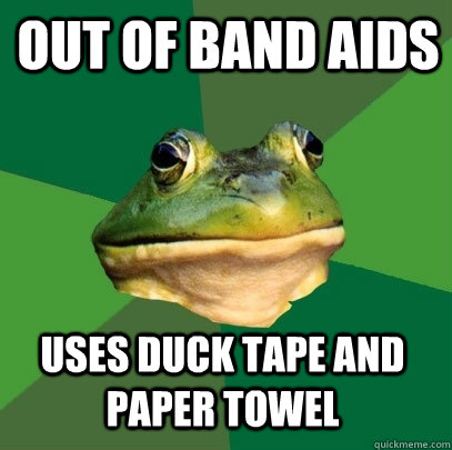 Out of Band Aids Uses Duck Tape and paper towel  Foul Bachelor Frog