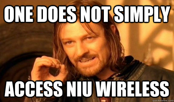 One does not simply access niu wireless  One does not simply beat skyrim