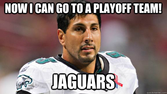 Now I can go to a playoff team! Jaguars - Now I can go to a playoff team! Jaguars  Bad Luck Babin
