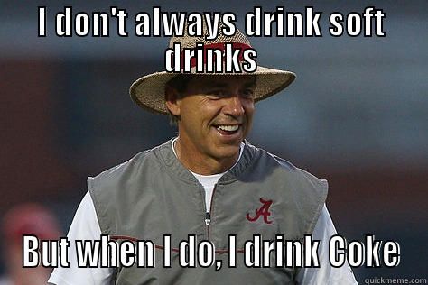I DON'T ALWAYS DRINK SOFT DRINKS BUT WHEN I DO, I DRINK COKE Misc