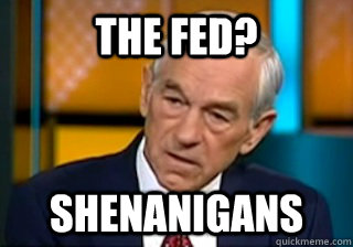 The FED? Shenanigans  Ron Pauls Shenanigans