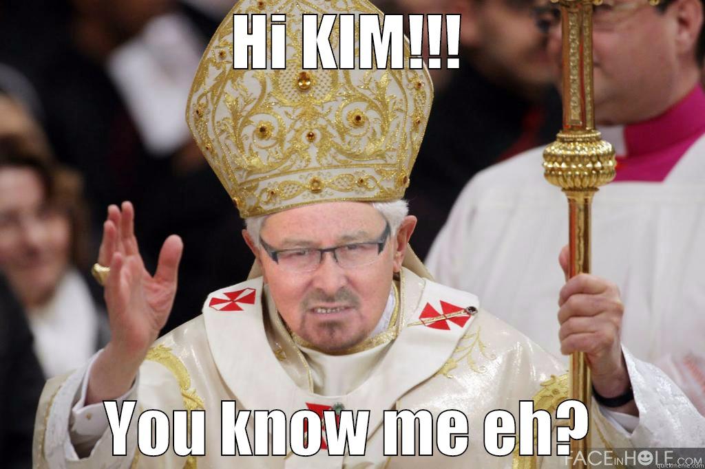 HI KIM!!! YOU KNOW ME EH? Misc