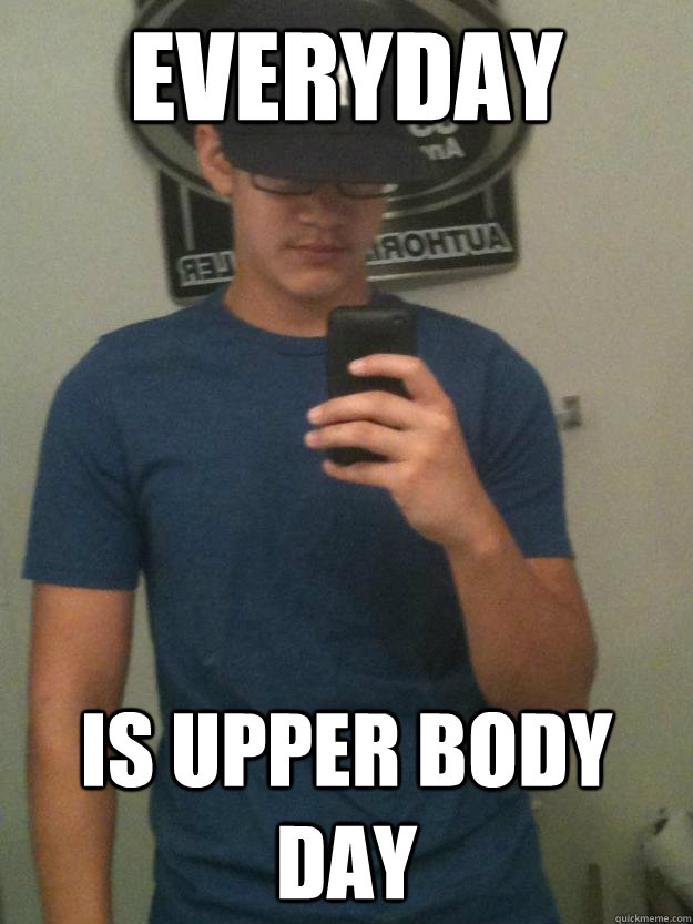everyday  is upper body day - everyday  is upper body day  Misc