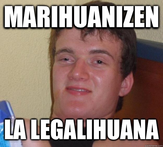Marihuanizen La Legalihuana  10 Guy