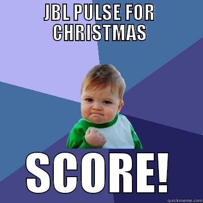 JBL PULSE FOR CHRISTMAS SCORE! Success Kid