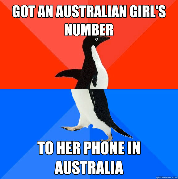 Got an Australian girl's number to her phone in Australia  Socially Awesome Awkward Penguin