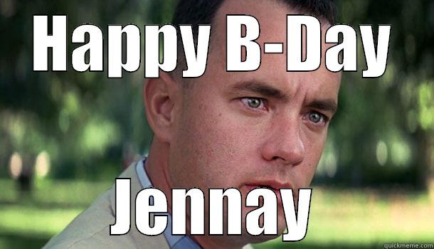 HAPPY B-DAY JENNAY Offensive Forrest Gump