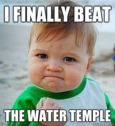 i finally beat the water temple  Victory Baby