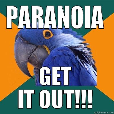 PARANOIA GET IT OUT!!! Paranoid Parrot