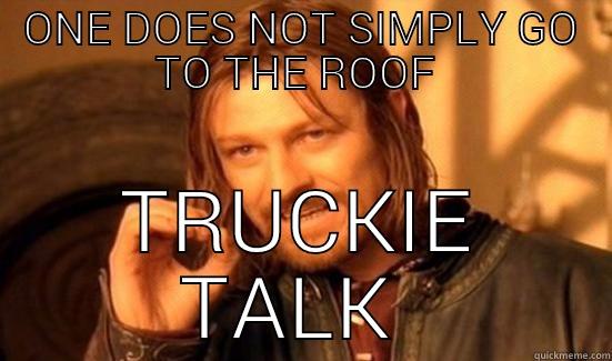 ONE DOES NOT SIMPLY GO TO THE ROOF  TRUCKIE TALK  Boromir