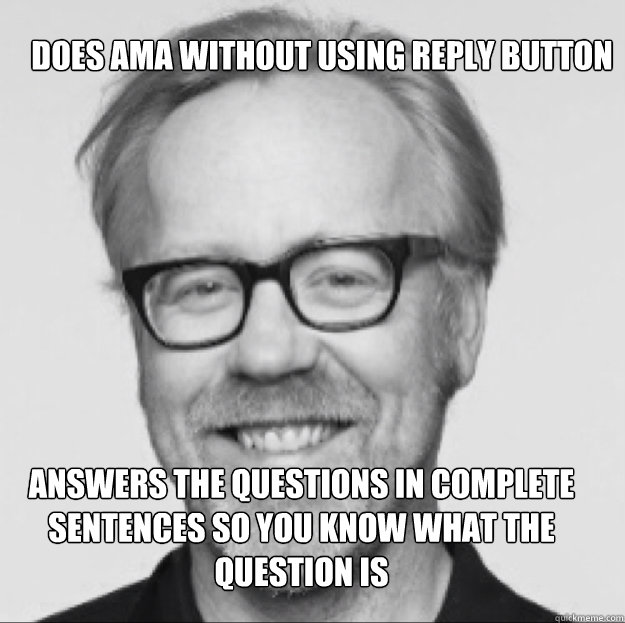 Does AMA without using reply button answers the questions in complete
sentences so you know what the 
question is - Does AMA without using reply button answers the questions in complete
sentences so you know what the 
question is  Misc