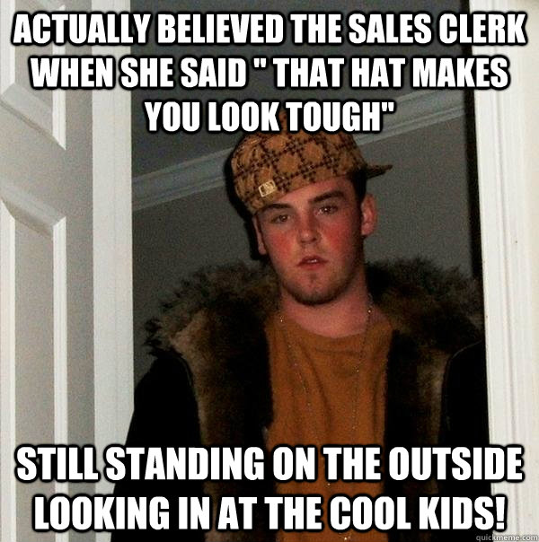 actually believed the sales clerk when she said 