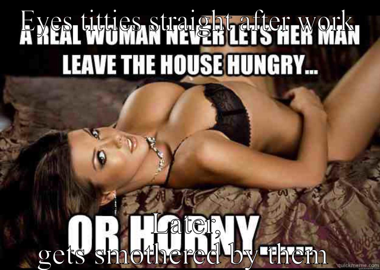 EYES TITTIES STRAIGHT AFTER WORK LATER, GETS SMOTHERED BY THEM  Misc