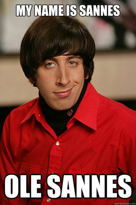 my name is sannes ole sannes  Pickup Line Scientist