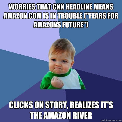 WORRIES THAT CNN HEADLINE MEANS AMAZON.COM IS IN TROUBLE (