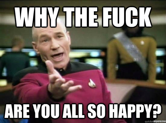 Why the fuck Are you all so happy? - Why the fuck Are you all so happy?  Misc