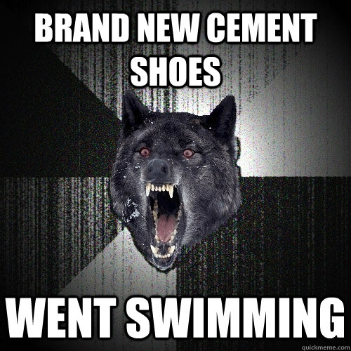 Brand New Cement Shoes Went Swimming  Insanity Wolf