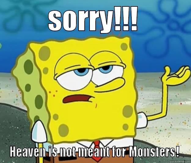 SORRY!!! HEAVEN IS NOT MEANT FOR MONSTERS! Tough Spongebob